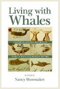 Book cover image of Living with Whales, by Professor Nancy Shoemaker of the History Department, University of Connecticut